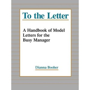 To the Letter - by  Dianna Booher (Paperback) - 1 of 1