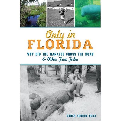 Only in Florida - by Caren Schnur Neile (Paperback)