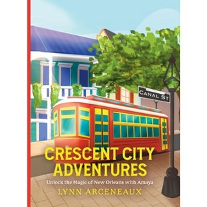 Crescent City Adventures - by  Lynn Arceneaux (Hardcover) - 1 of 1