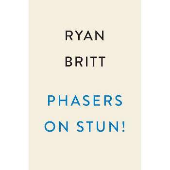 Phasers on Stun! - by  Ryan Britt (Hardcover)