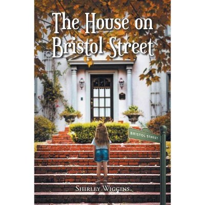 The House on Bristol Street - by  Shirley Wiggins (Paperback)