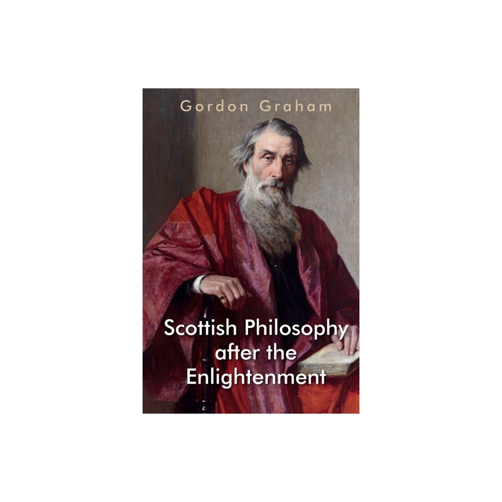 Scottish Philosophy After the Enlightenment - (Edinburgh Studies in Scottish Philosophy) by Gordon Graham (Hardcover)