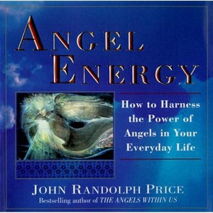 Angel Energy - by  John Randolph Price (Paperback) - 1 of 1