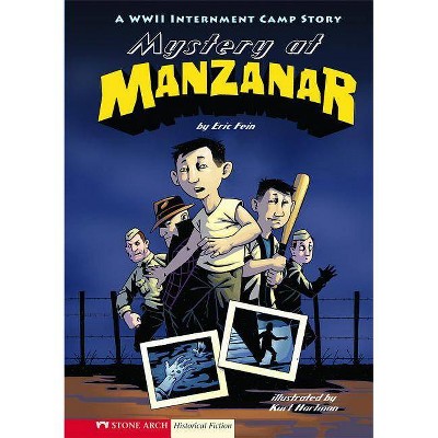 Mystery at Manzanar - (Graphic Flash Graphic Novels (Paperback)) by  Eric Fein (Paperback)