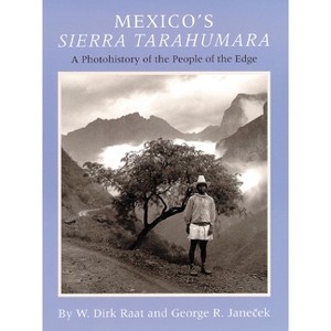 Mexicos Sierra Tarahumara - by  W Dick Raat & George R Janecek (Hardcover) - 1 of 1