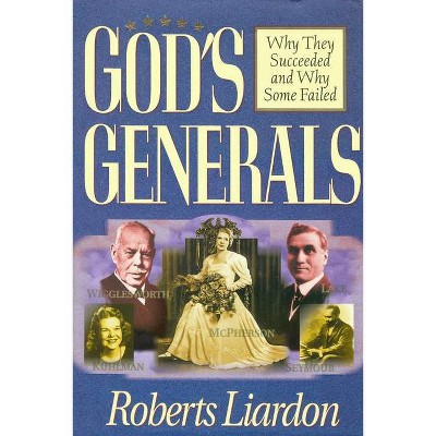 God's Generals, 1 - by  Roberts Liardon (Hardcover)