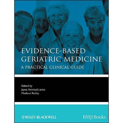 Evidence-Based Geriatric Medicine - (Evidence-Based Medicine) by  Jayna Holroyd-Leduc & Madhuri Reddy (Paperback)