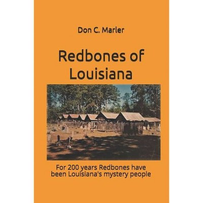 Redbones of Louisiana - (Don C. Marler & Dogwood Press Collection) by  Don C Marler (Paperback)