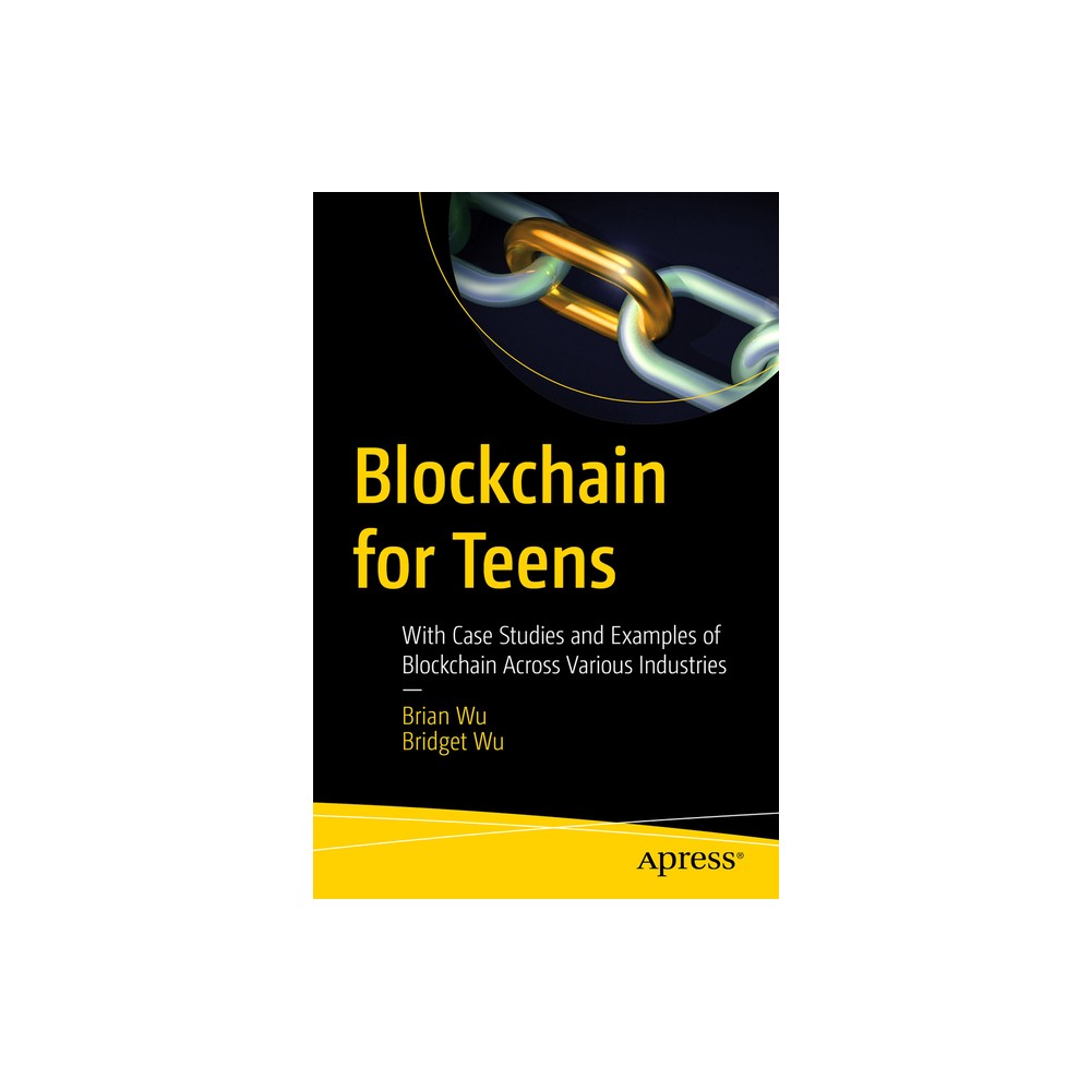Blockchain for Teens - by Brian Wu & Bridget Wu (Paperback)