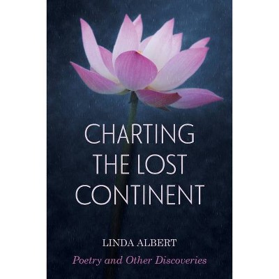 Charting the Lost Continent - by  Linda Albert (Paperback)