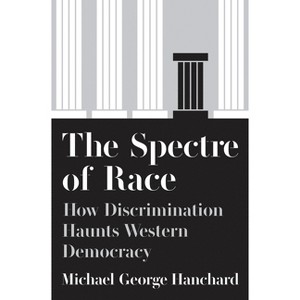 The Spectre of Race - by  Michael G Hanchard (Hardcover) - 1 of 1
