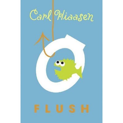 Flush - by  Carl Hiaasen (Hardcover)