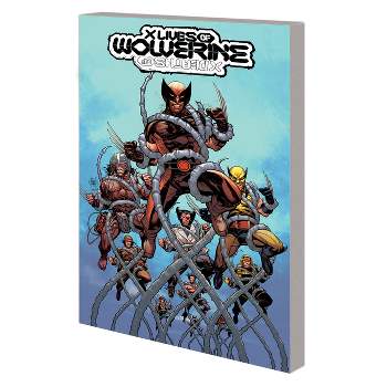 X Lives of Wolverine/X Deaths of Wolverine - (The X Lives of Wolverine) by Benjamin Percy