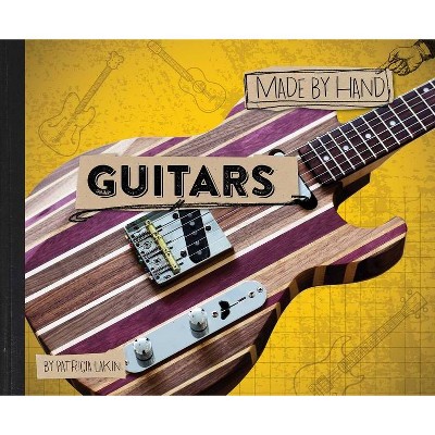 Guitars, 4 - (Made by Hand) by  Lakin (Hardcover)