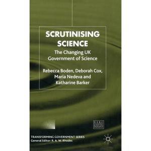 Scrutinising Science - (Transforming Government) by  R Boden & D Cox & M Nedeva & K Barker (Hardcover) - 1 of 1