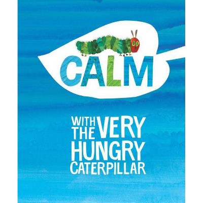 Calm with the Very Hungry Caterpillar - (World of Eric Carle) by  Eric Carle (Hardcover)