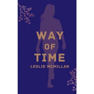 Way of Time - by  Leslie McMillan (Paperback) - 1 of 1