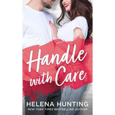 Handle with Care - by  Helena Hunting (Paperback)