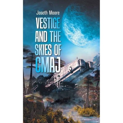 Vestige and the Skies of Cmaj. - by  Joseth Moore (Paperback)