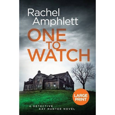 One to Watch - (Detective Kay Hunter) Large Print by  Rachel Amphlett (Paperback)