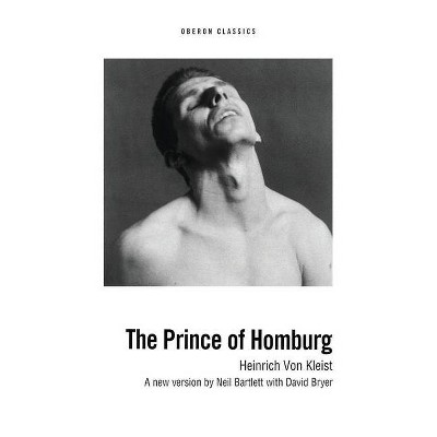 Prince of Homburg - (Oberon Classics) by  Heinrich Von Kleist (Paperback)