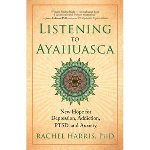 Listening to Ayahuasca - by  Rachel Harris (Paperback) - 1 of 1