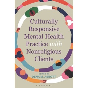 Culturally Responsive Mental Health Practice with Nonreligious Clients - by  Dena Abbott (Hardcover) - 1 of 1