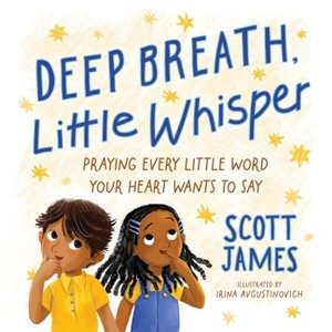 Deep Breath, Little Whisper - by  Scott James (Hardcover) - 1 of 1