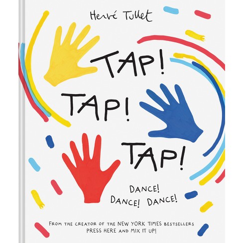 Tap! Tap! Tap! - by Herve Tullet (Hardcover)