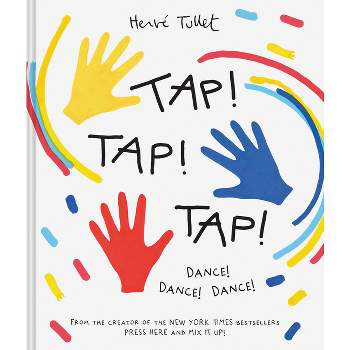 Tap! Tap! Tap! - by  Herve Tullet (Hardcover)