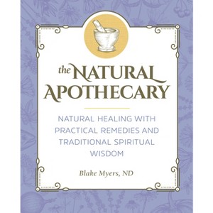 The Natural Apothecary - by  Blake Myers (Paperback) - 1 of 1