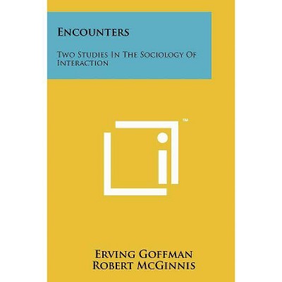 Encounters - by  Erving Goffman (Paperback)