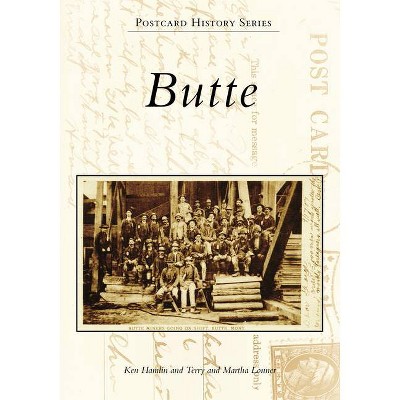 Butte - (Postcard History) by  Ken Hamlin & Terry Lonner & Martha Lonner (Paperback)