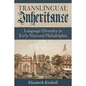 Translingual Inheritance - (Composition, Literacy, and Culture) by  Elizabeth Kimball (Hardcover) - 1 of 1