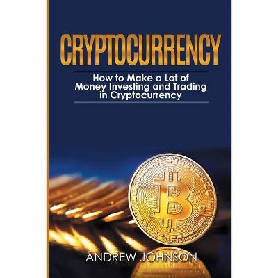 Cryptocurrency - by  Andrew Johnson (Paperback)