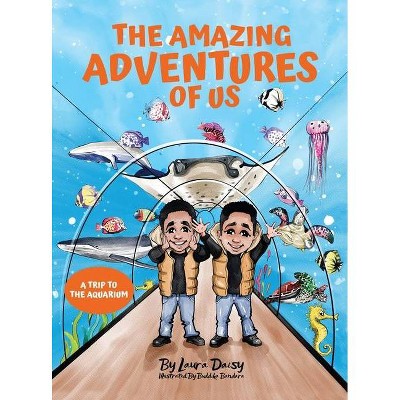 The Amazing Adventures of Us - by  Laura Daisy (Hardcover)