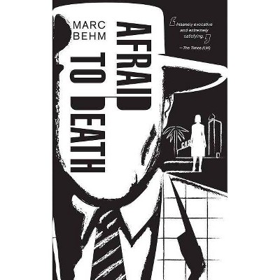 Afraid to Death - by  Marc Behm (Paperback)