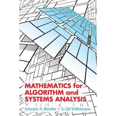 Mathematics for Algorithm and Systems Analysis - (Dover Books on Mathematics) by  Edward A Bender & S Gill Williamson (Paperback)