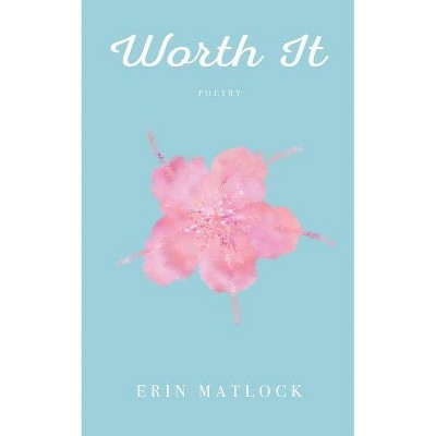 Worth It - by  Erin Matlock (Paperback)