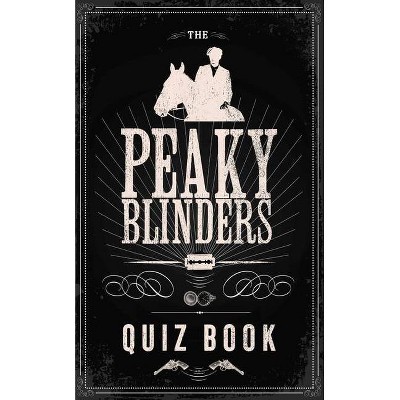 The Peaky Blinders Quiz Book - by  Bbc One (Hardcover)