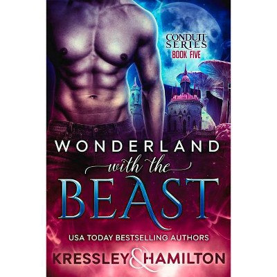 Wonderland with the Beast - (The Conduit) by  Rebecca Hamilton & Conner Kressley (Paperback)