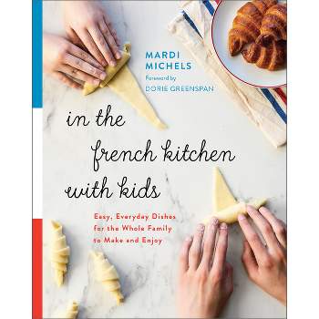 In the French Kitchen with Kids - by  Mardi Michels (Paperback)