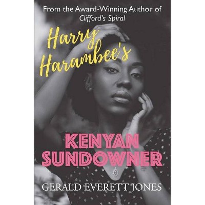 Harry Harambee's Kenyan Sundowner - by  Gerald Everett Jones (Paperback)