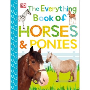 The Everything Book of Horses and Ponies - (Everything about Pets) by  DK (Paperback) - 1 of 1