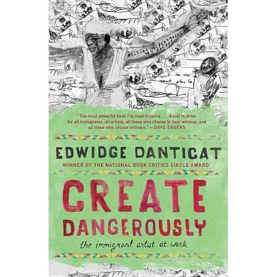 Create Dangerously - (Vintage Contemporaries) by  Edwidge Danticat (Paperback)