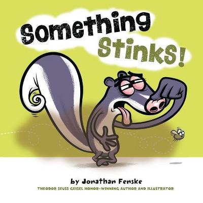 Something Stinks! - by  Jonathan Fenske (Hardcover)