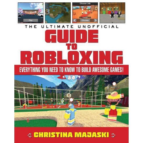 The Ultimate Unofficial Guide To Robloxing By Majaski Hardcover - the ultimate roblox guide an unofficial roblox guide to