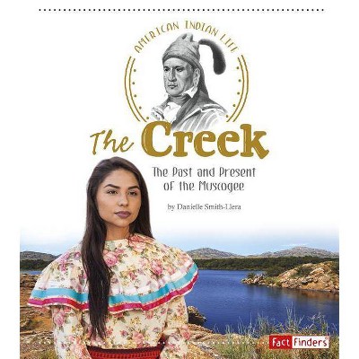 The Creek - (American Indian Life) by  Danielle Smith-Llera & Alesha Halvorson (Paperback)