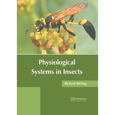 Physiological Systems in Insects - by  Richard Stirling (Hardcover)