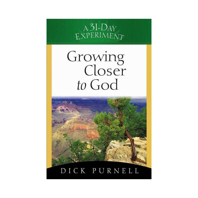 Growing Closer to God - (31-Day Experiment) by  Dick Purnell (Paperback), 1 of 2